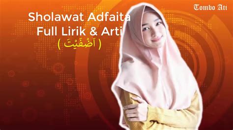 Sholawat adfaita alal husnil abqo. Lirik Lagu Adfaita Dan Artinya