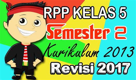 Pada rpp k13 kelas 5 revisi 2019, 2018 semester 1 dan 2 ini di dalamnya telah terdapat komponen k1, k2, k3, k4. Dapodik Bangkalan Desember 31, 2017