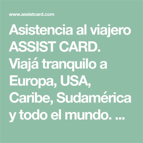 Check spelling or type a new query. Asistencia al viajero ASSIST CARD. Viajá tranquilo a Europa, USA, Caribe, Sudamérica y todo el ...