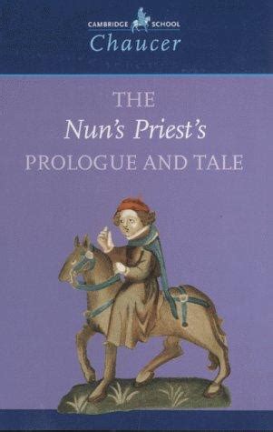 After dusting themselves off, the nun and the priest surveyed their situation. The Nun's Priest's Prologue and Tale (Cambridge School ...