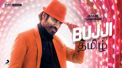 2h 37m | crime films. Bujji Song Video - Jagame Thandhiram Movie Songs | Dhanush ...