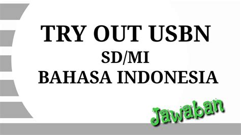 Jangan 6 doc, soal prediksi usbn matematika sd 2019, soal try out kelas 6 2019 dan kunci jawaban, soal try. Belajar Soal TO Bahasa Indonesia ( Try Out USBN / UN ...