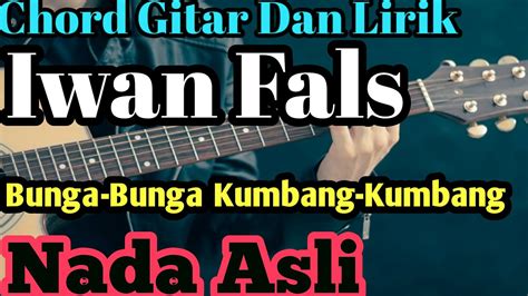 Selasa, 29 juni 2021 13:34 wib tweet Chord Gitar Iwan Fals Bunga Bunga Kumbang Kumbang Lirik ...