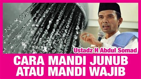 Hadis tata cara mandi wajib menurut hr muslim. Ceramah Ustadz Abdul Somad Lc MA - Cara Mandi Junub atau ...