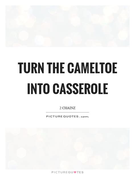 As a woman you need to come to terms. Turn the cameltoe into casserole | Picture Quotes