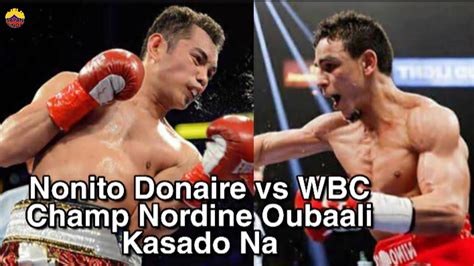 The duel was the main event of the evening, which was hosted by dignity heals arena in carson, usa, and broadcasted by showtime. Nonito Donaire vs WBC Champ Nordine Oubaali Kasado Na ...