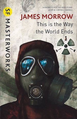 Sf masterworks is a series of science fiction books started by millennium and currently published by victor gollancz ltd (both being imprints of the uk based orion publishing group). This Is the Way the World Ends Authors: James Morrow Year ...