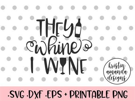 See more of free svg designs on facebook. They Whine I Wine SVG DXF EPS PNG Cut File • Cricut ...
