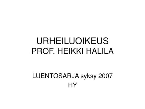 PPT - URHEILUOIKEUS PROF. HEIKKI HALILA PowerPoint Presentation, free ...
