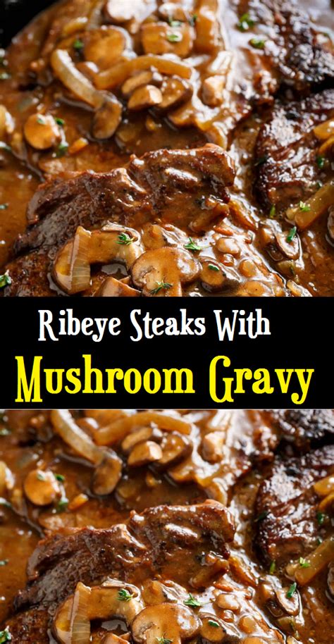 By yeni 28 jun, 2019. Ribeye Steaks With Mushroom Gravy - Easy Recipes | Beef ...