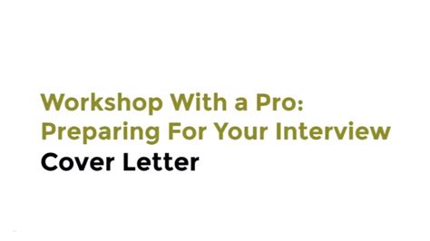 A cover letter is an opportunity to fill in the blanks from your resume. Workshop with a Pro: Preparing for Your Interview with ...