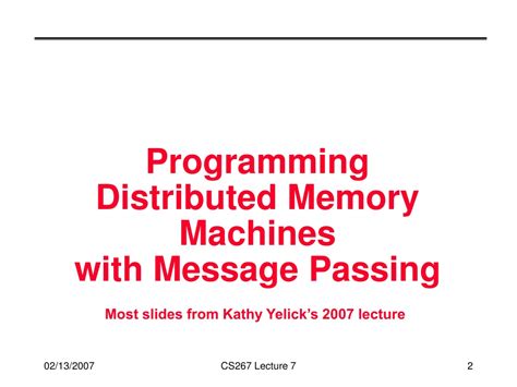 Only one copy of the assignment needs to be submitted, but make sure that both team members names are on the assignment page and any source code ﬁles. PPT - CS 267: Distributed Memory Machines and Programming ...