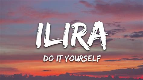 You will never be low on according to music week today the average hit song involves more than five human writers, we plan to lower the playing field so that artists like yourself. ILIRA - Do It Yourself (Lyrics) - YouTube