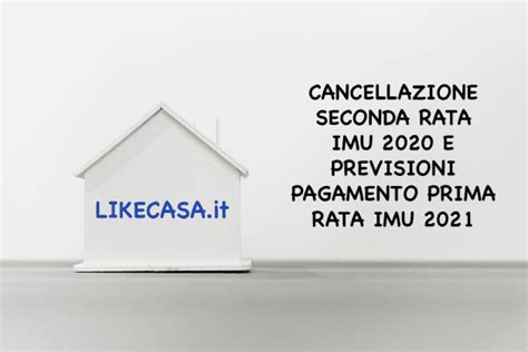 Imu 2021, manca poco alla scadenza dell'acconto, prima rata della tassa sulla casa per l'anno in corso. Cancellazione Seconda Rata Imu 2020 e Previsioni Imu 2021!