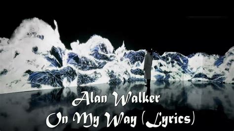 C#m and i'm on my way. Alan Walker - On My Way (Lyrics) - YouTube