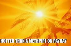 hot outside meme hotter than imgflip memes funny sun sunshine payday