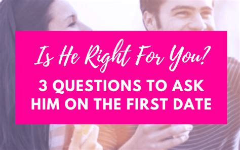 These questions are things that a guy can relate to. Is he right for you? 3 Questions to ask him on the first ...