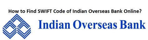 The bank swift code provides information about the bank and branch where the money should be transferred. How to Find SWIFT Code of Indian Overseas Bank Online?