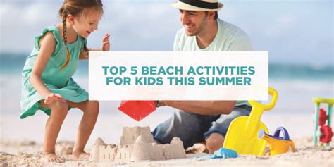 Some of these activities can. Top 5 Beach Activities for Kids this Summer - Eden On The ...