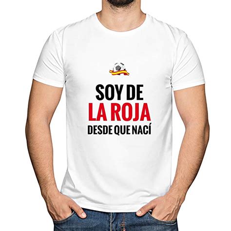 A lo largo de su historia, la selección española se ha caracterizado por el color rojo de su camiseta, en honor a su bandera rojigualda. Camiseta Divertida Soy de la Roja