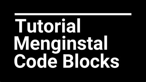 Tutorial Instalasi Code Blocks - YouTube