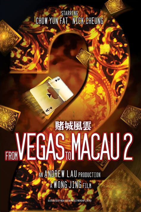 From vegas to macau 2. From Vegas to Macau II | China-Underground Movie Database