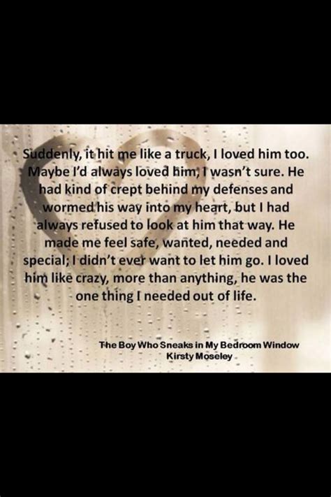 One night, her brother's best friend, liam, sees her crying and climbs through her bedroom window to comfort her. The Boy Who Sneaks Into My Bedroom Window By: Kirsty ...