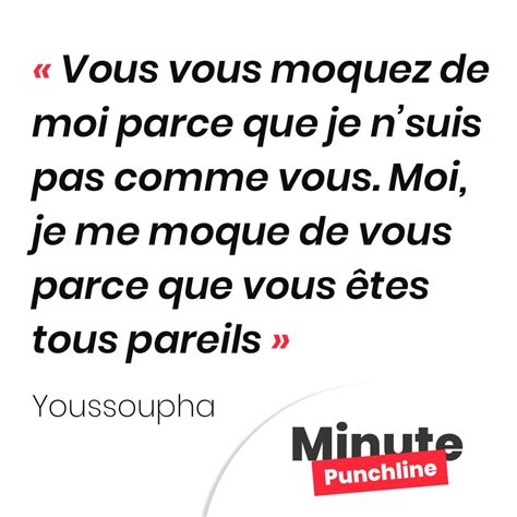 Engage the mind and soul with classic quotations featuring authors from the ages, with wit, wisdom, and words that inspire. Vous vous moquez de moi parce que je n'suis pas comme vous ...