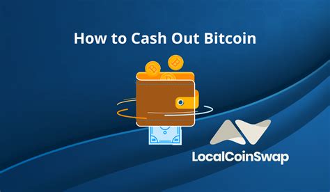 Sell bitcoin once your transfer has been completed, you can. How to Cash Out Bitcoin