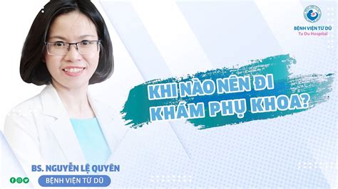 Được thăm khám, tư vấn bởi các bác sỹ giỏi chuyên môn với hàng chục năm kinh nghiệm. HỎI - ĐÁP: KHÁM PHỤ KHOA - Bệnh viện Từ Dũ - YouTube