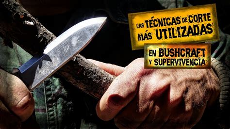 Ponemos a tu disposición un amplio catalogo de cuchillos de bushcraft y cuchillos de supervivencia para que puedas elegir el que mas te gusta y se adapta a tus necesidades a la hora de salir al monte. 🔝Técnicas de Corte con CUCHILLOS Más Utilizadas Para ...