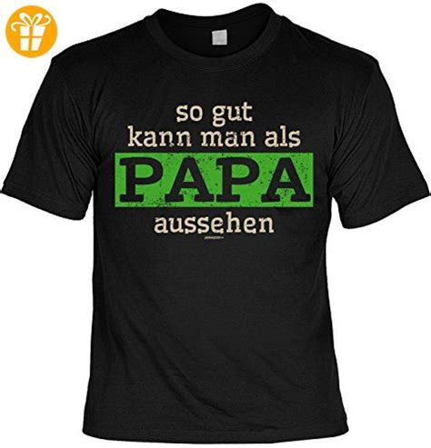 Nicht nur mütter haben in deutschland die möglichkeit, nach der geburt eines kindes in elternzeit zu gehen. Väter/Papa/Sprüche/Spaß-Shirt/Fun-Shirt: so gut kann man ...