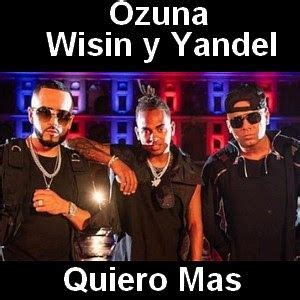 Para que sea más fácil. Ozuna - Quiero Mas ft. Wisin y Yandel | Wisin y yandel ...