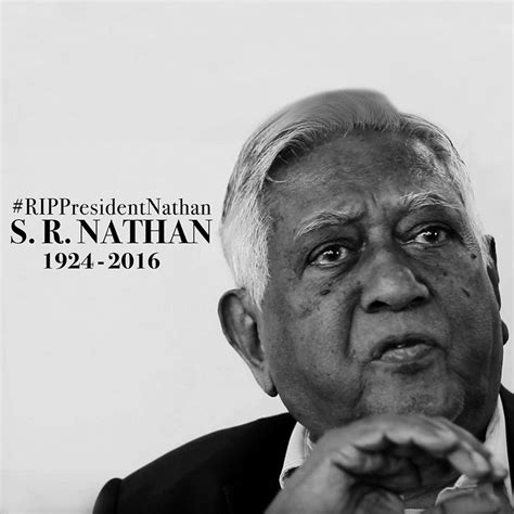 Sellapan ramanathan, dut (first class) (born cellappaṉ rāmanātaṉ, 3 july 1924) is a singaporean politician who was the sixth president of the republic of singapore. Dun Talk Cock Lah!: Former President S R Nathan has passed ...