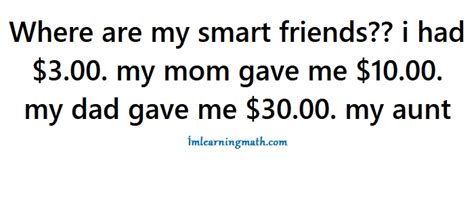 My mom gave me $10.00 while my dad gave me $30.00. Where Are My Smart Friends?? I Had $3.00. My Mom Gave $10 ...