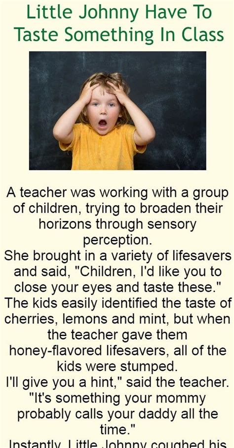 The funniest clean joke ever is at the end of this page. Little Johnny Have To Taste Something In Class (Funny ...