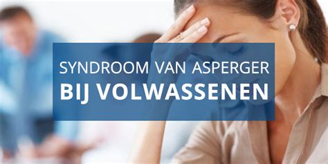 In 2013, it became part of one umbrella diagnosis of autism spectrum disorder (asd) in the diagnostic and. Syndroom van Asperger bij Volwassenen