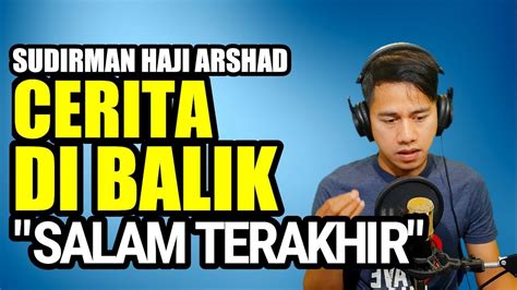 Aku sadari ku harus sendiri jalani hidupku tanpa dirimu. Kisah dibalik lagu SALAM TERAKHIR - SUDIRMAN - YouTube