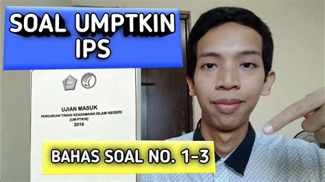 Umptkin ini merupakan salah satu jalur masuk ptkin yaitu universitas islam negeri (uin). SOAL UMPTKIN IPS - Pembahasan Soal No. 1 - 3 - YouTube