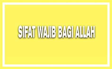 Yang pertama adalah sifat wujud yang artinya adalah ada. Sifat Wajib Bagi Allah Arab dan Artinya - Diangpedia