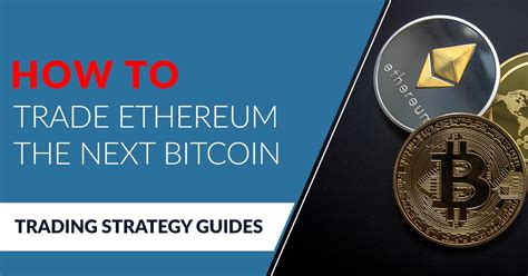 Click here for the steps on how to trade bitcoin for ethereum on binance. How to Trade Ethereum the Next Bitcoin