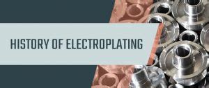 History of Electroplating - Sharretts Plating Company