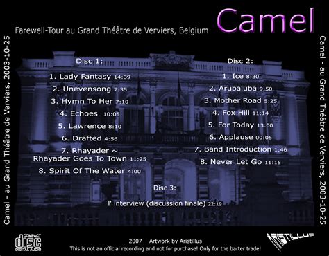 See the lights out on the water come and go, to and fro in the time it takes to find them you can live, you can die and nothing stops the river as it goes by nothing stops the river as it goes. Camel Boots - Verviers 2003 - Unofficial Live Recordings