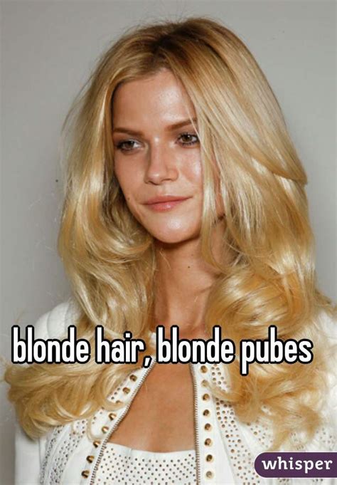 I'm blonde but i don't have blonde pubic hair. blonde hair, blonde pubes