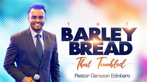 This is a list of pakistani breads. THE BARLEY BREAD THAT TUMBLED | PASTOR GERSSON EDINBARO ...
