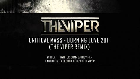 Critical mass — burnin love. Critical Mass - Burning Love 2011 (The Viper Remix) - YouTube