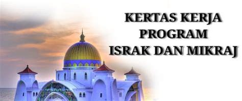Mesti ramai yang dapat mesej whatsapp tentang kedatangan 27 rejab, iaitu hari memperingati peristiwa israk mikraj. SKPanji: Kertas Kerja Sambutan Israk Mikraj