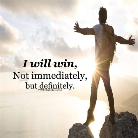 I will win not immediately but definitely. I Will Win, Not Immediately, But Definitely. #Win # ...