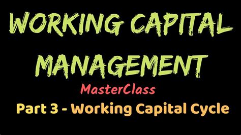 Or you can even say it as Working Capital Masterclass Part 3 - Working Capital Cycle ...