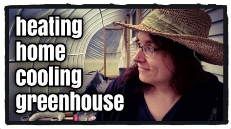 A diy greenhouses can extend your growing season, allow you to propagate plants from your yard we found you some great diy greenhouse projects and plans that range from a temporary cold. Heating House by Cooling Greenhouse - YouTube